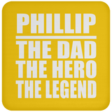 Phillip The Dad The Hero The Legend - Drink Coaster