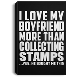 I Love My Boyfriend More Than Collecting Stamps - Canvas Portrait