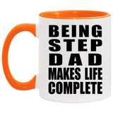 Being Step Dad Makes Life Complete - 11oz Accent Mug Orange