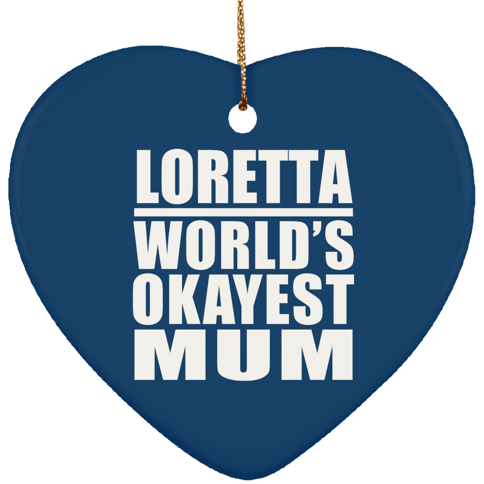 Loretta World's Okayest Mum - Heart Ornament