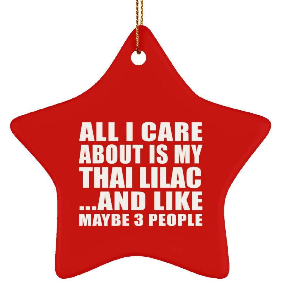 All I Care About Is My Thai Lilac - Star Ornament