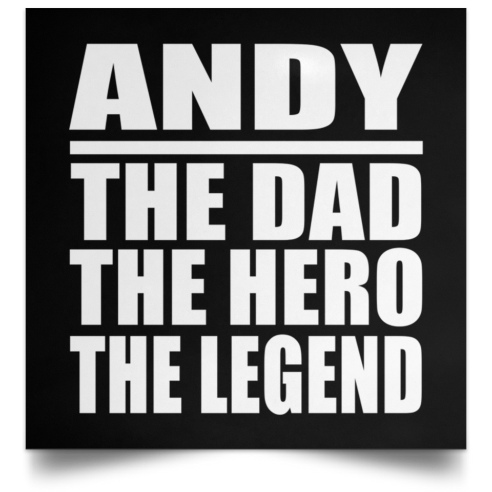 Andy The Dad The Hero The Legend - Poster Square