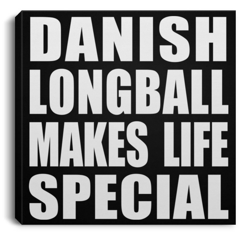 Danish Longball Makes Life Special - Canvas Square