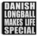 Danish Longball Makes Life Special - Canvas Square
