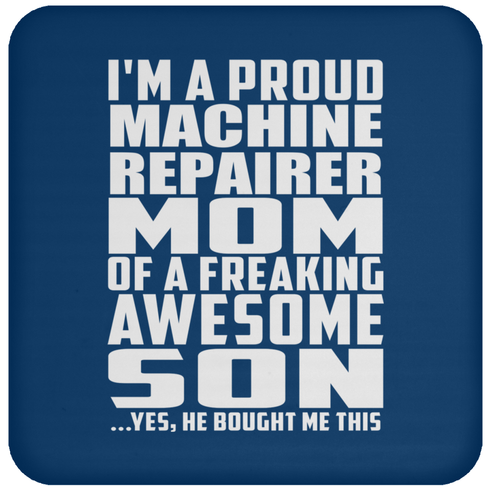 Proud Machine Repairer Mom Of Awesome Son - Drink Coaster
