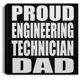 Proud Engineering Technician Dad - Canvas Square