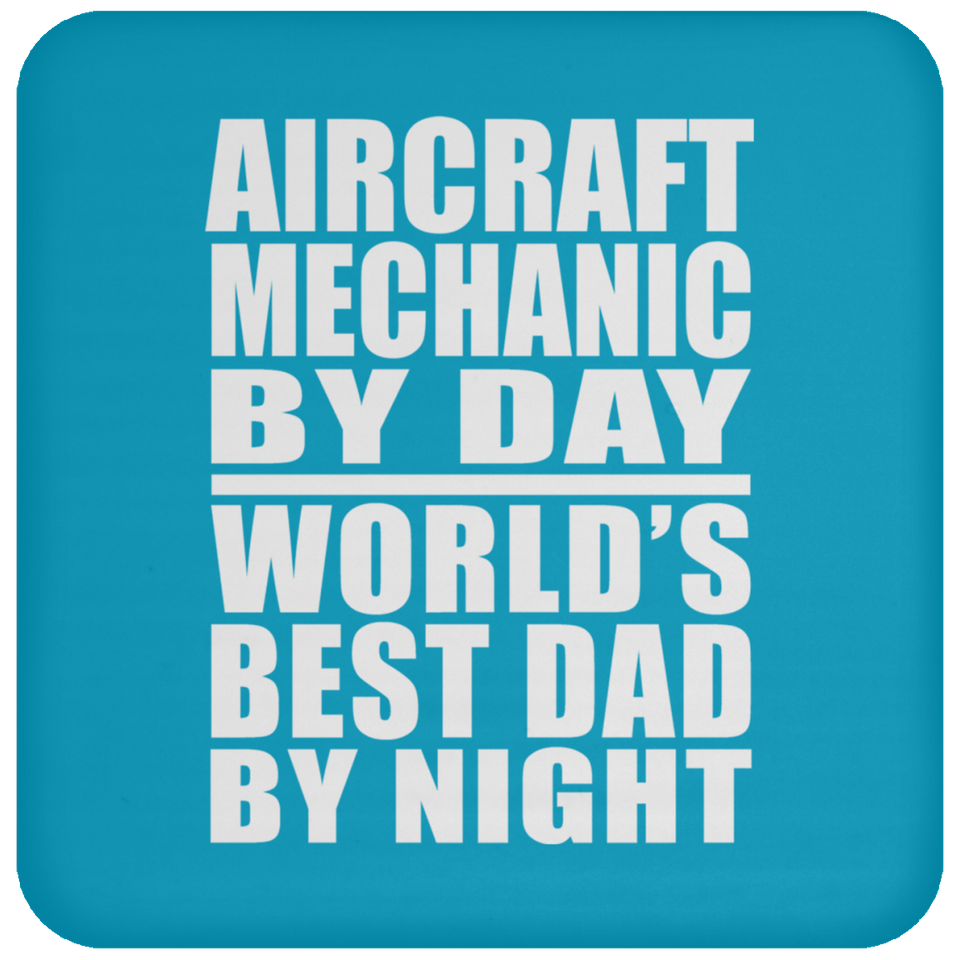 Aircraft Mechanic By Day World's Best Dad By Night - Drink Coaster