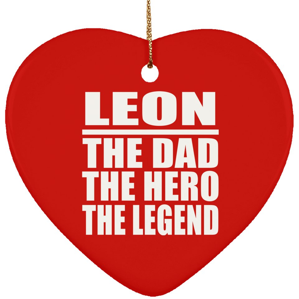 Leon The Dad The Hero The Legend - Heart Ornament