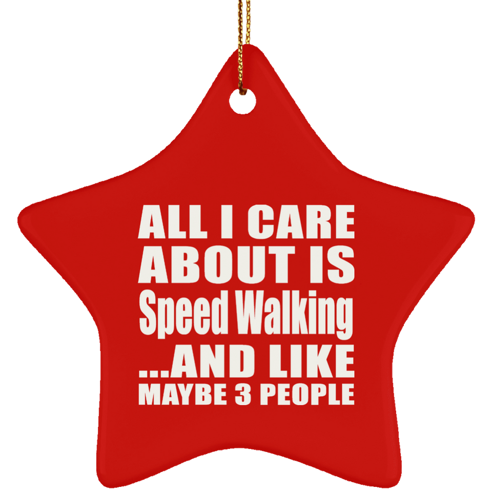 All I Care About Is Speed Walking - Star Ornament