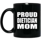 Proud Dietician Mom - 11oz Coffee Mug Black