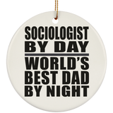 Sociologist By Day World's Best Dad By Night - Circle Ornament