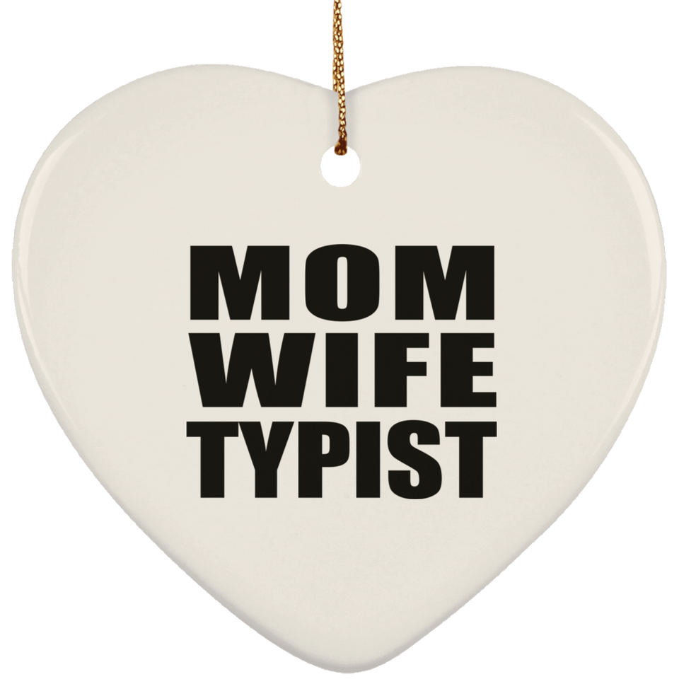 Mom Wife Typist - Heart Ornament