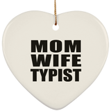 Mom Wife Typist - Heart Ornament
