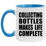 Collecting Bottles Makes Life Complete - 11oz Accent Mug Blue