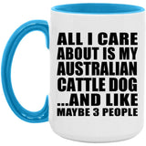 All I Care About Is My Australian Cattle Dog - 15oz Accent Mug Blue