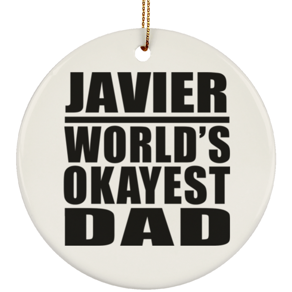 Javier World's Okayest Dad - Circle Ornament