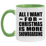 All I Want For Christmas Is More Snowboarding - 11oz Accent Mug Green