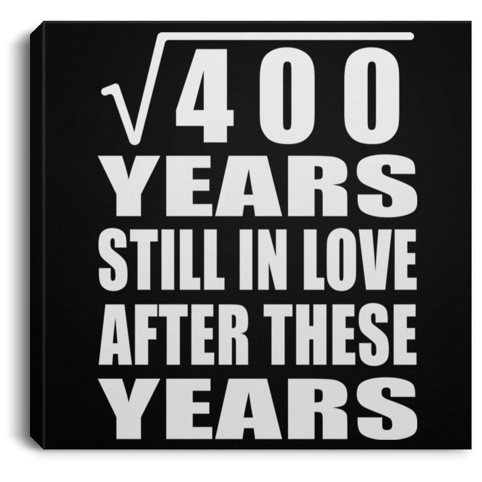 20th Anniversary Square Root of 400 Years Still In Love - Canvas Square