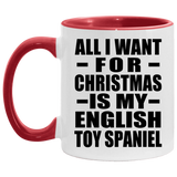 All I Want For Christmas Is My English Toy Spaniel - 11oz Accent Mug Red