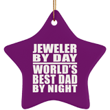 Jeweler By Day World's Best Dad By Night - Star Ornament