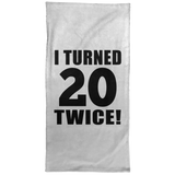 40th Birthday I Turned 20 Twice - Hand Towel