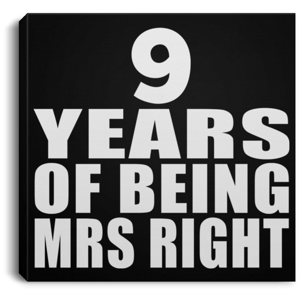9th Anniversary 9 Years Of Being Mrs Right - Canvas Square
