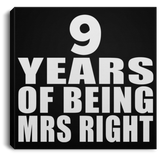 9th Anniversary 9 Years Of Being Mrs Right - Canvas Square