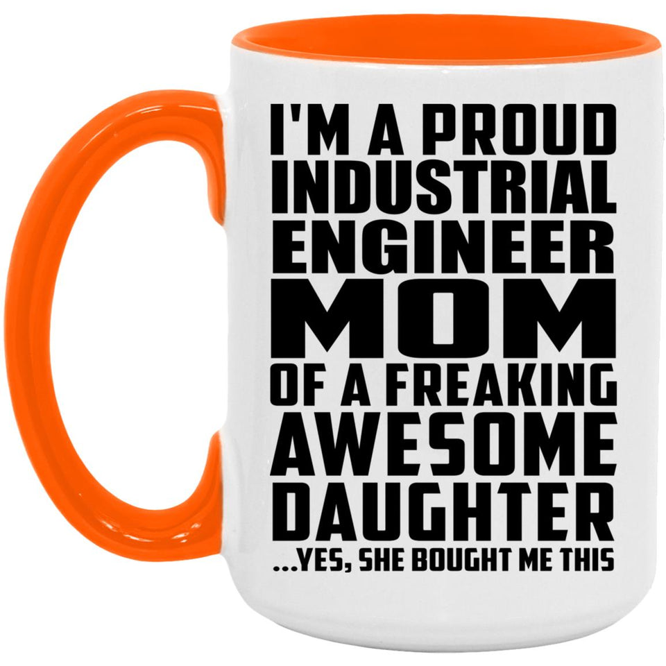 Proud Industrial Engineer Mom Of Awesome Daughter - 15oz Accent Mug Orange