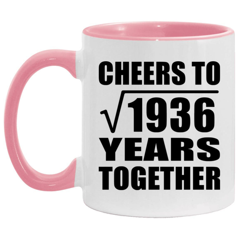 44th Anniversary Cheers To Square Root of 1936 Years Together - 11oz Accent Mug Pink