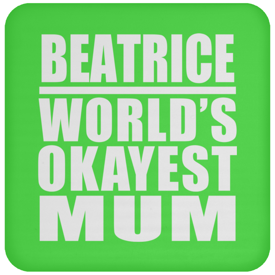 Beatrice World's Okayest Mum - Drink Coaster