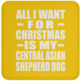All I Want For Christmas Is My Central Asian Shepherd Dog - Coaster