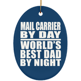 Mail Carrier By Day World's Best Dad By Night - Oval Ornament