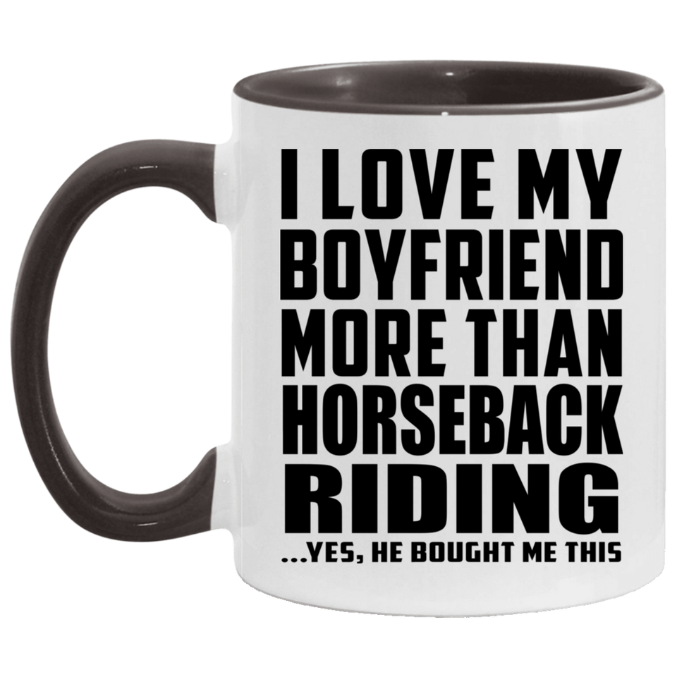 I Love My Boyfriend More Than Horseback Riding - 11oz Accent Mug Black