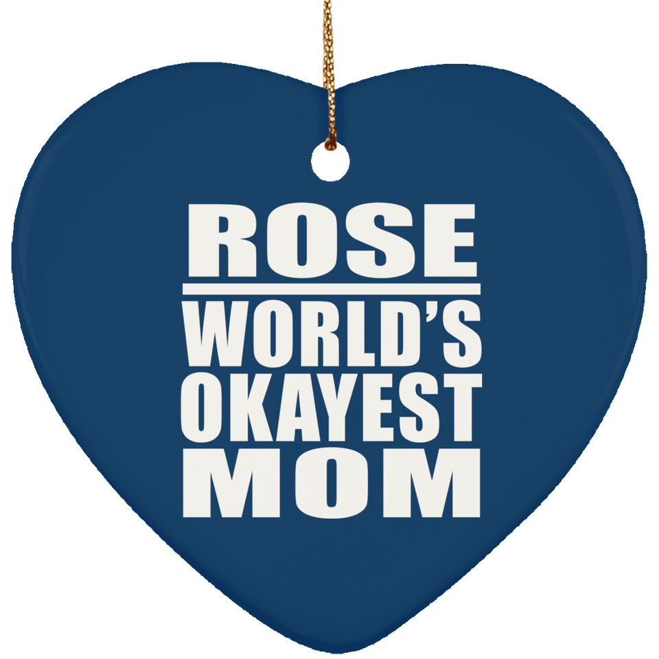 Rose World's Okayest Mom - Heart Ornament