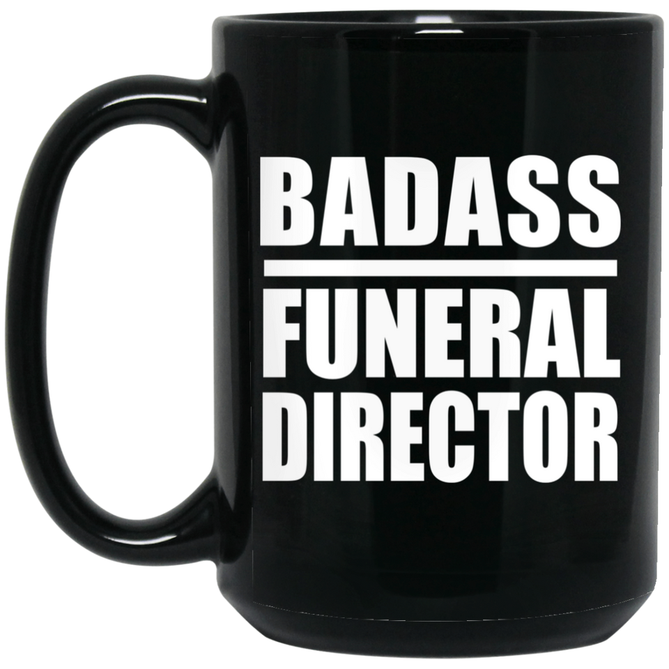 Badass Funeral Director - 15oz Coffee Mug Black