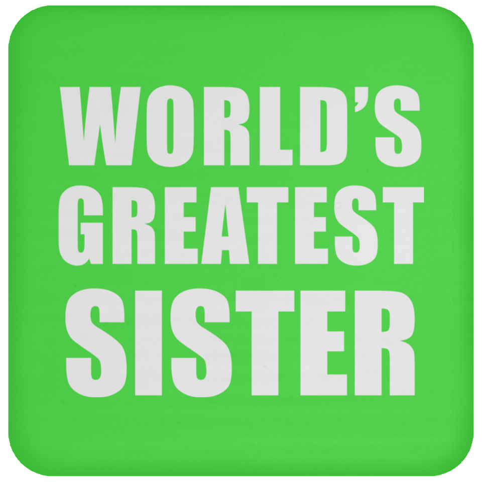 World's Greatest Sister - Drink Coaster