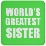 World's Greatest Sister - Drink Coaster
