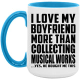 I Love My Boyfriend More Than Collecting Musical Works - 15oz Accent Mug Blue