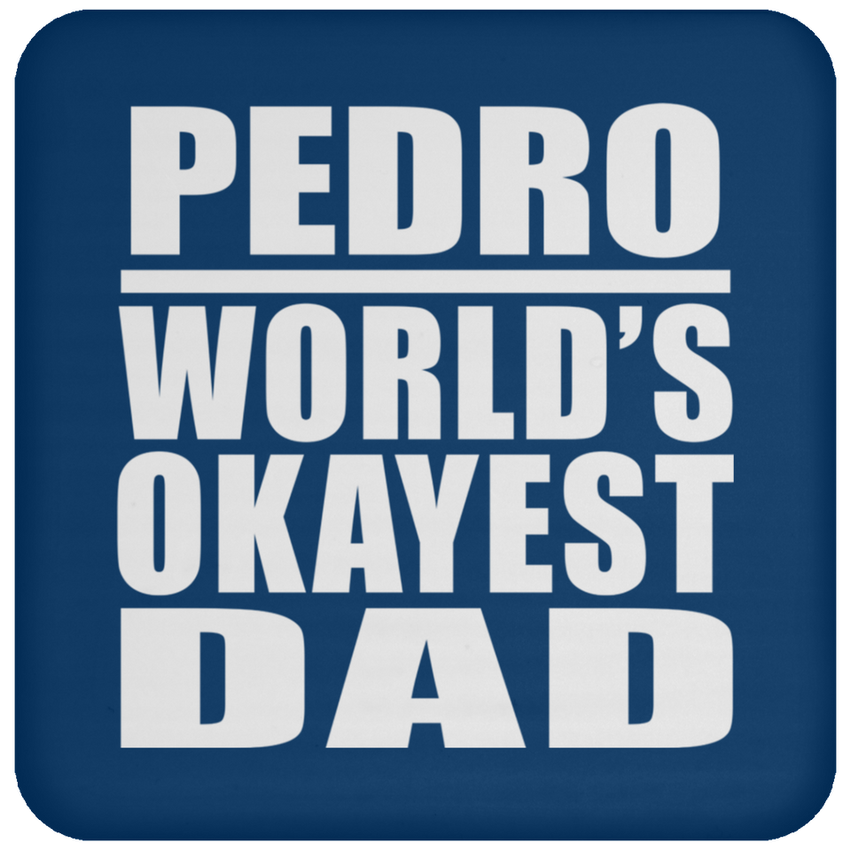 Pedro World's Okayest Dad - Drink Coaster