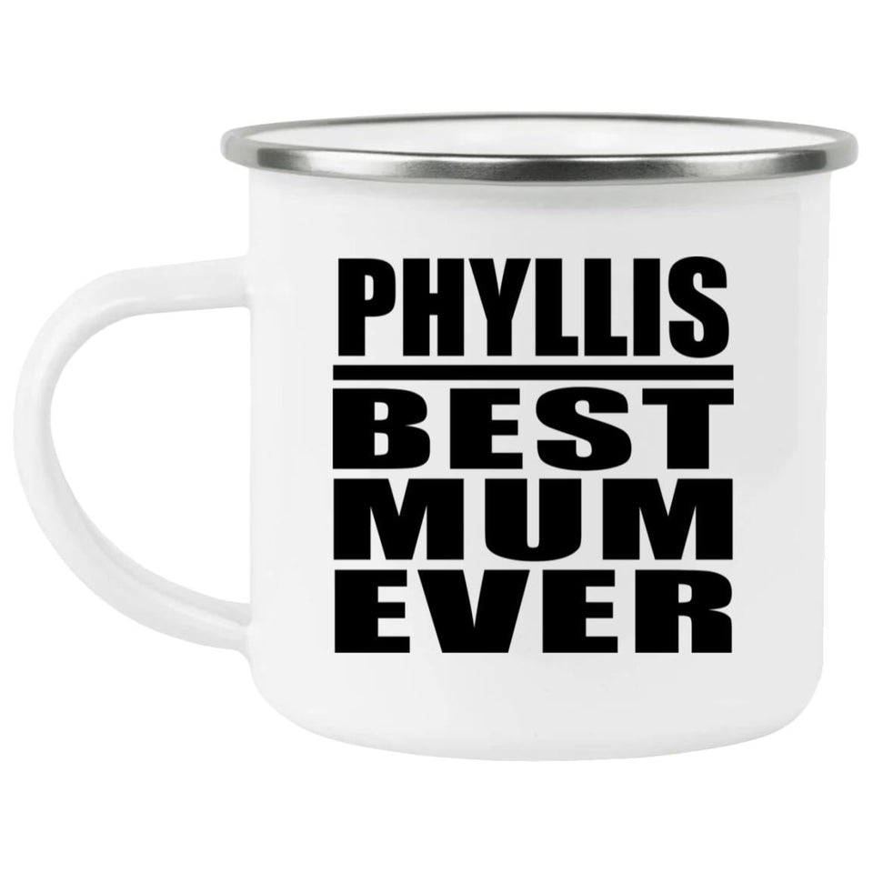 Phyllis Best Mum Ever - 12oz Camping Mug