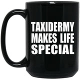 Taxidermy Makes Life Special - 15oz Coffee Mug Black