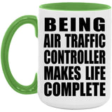 Being Air Traffic Controller Makes Life Complete - 15oz Accent Mug Green