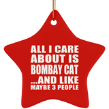 All I Care About Is Bombay Cat - Star Ornament