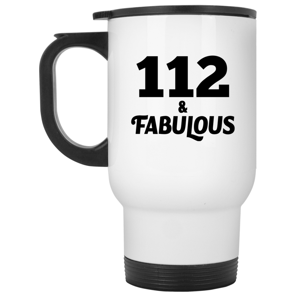 112th Birthday 112 & Fabulous - White Travel Mug