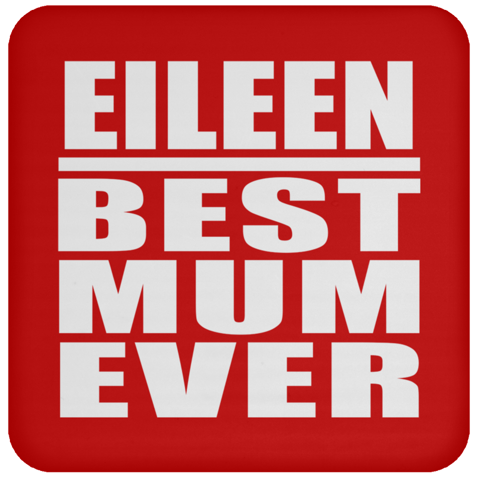 Eileen Best Mum Ever - Drink Coaster