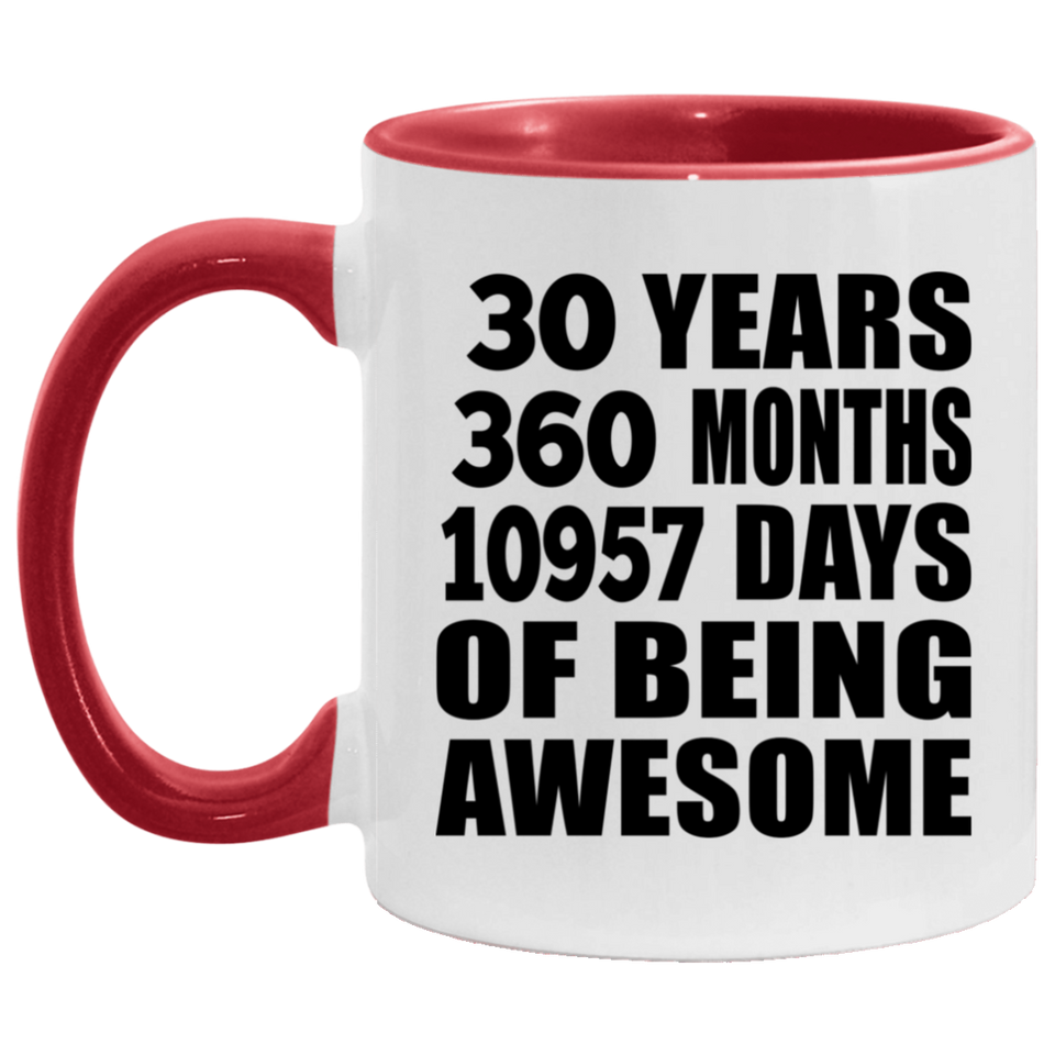 30th Birthday 30 Years 360 Months 10957 Days Of Awesome - 11oz Accent Mug Red