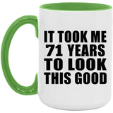 71st Birthday Took Me 71 Years To Look This Good - 15oz Accent Mug Green