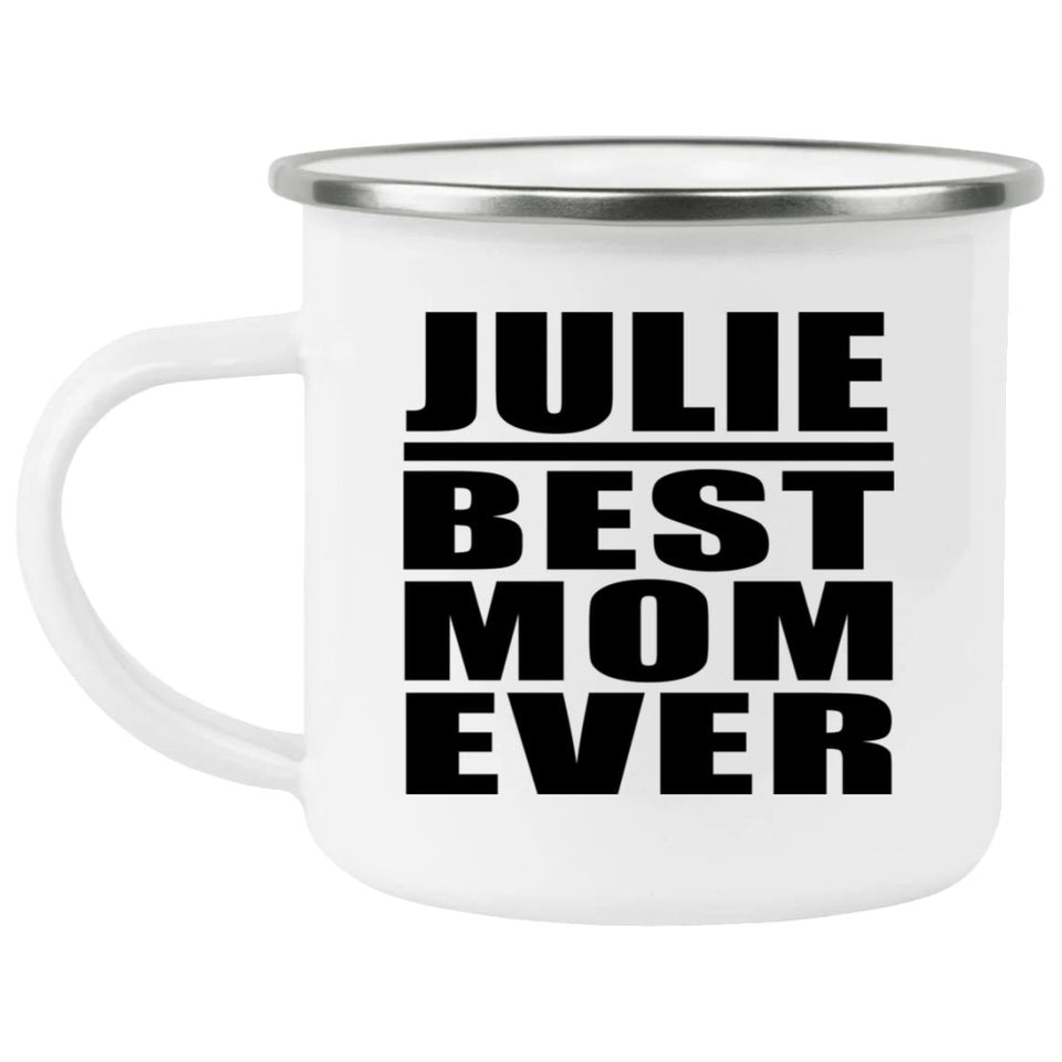 Julie Best Mom Ever - 12oz Camping Mug