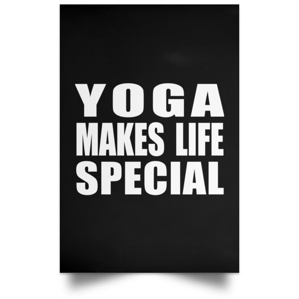 Yoga Makes Life Special - Poster Portrait