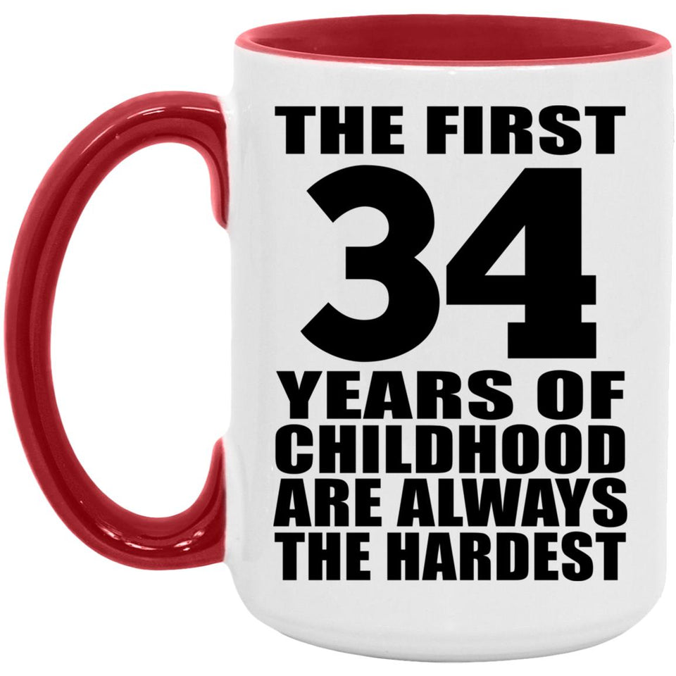 34th Birthday First 34 Years of Childhood Are The Hardest - 15oz Accent Mug Red